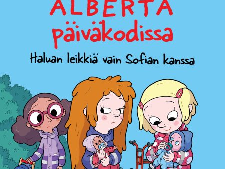 Alberta päiväkodissa 2: Haluan leikkiä vain Sofian kanssa For Discount