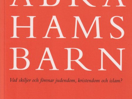 Abrahams barn : vad skiljer och förenar judendom, kristendom och islam? For Sale