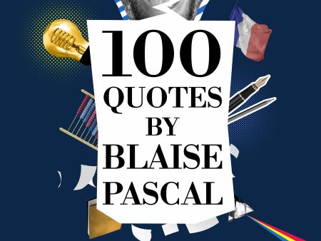 100 Quotes by Blaise Pascal Discount